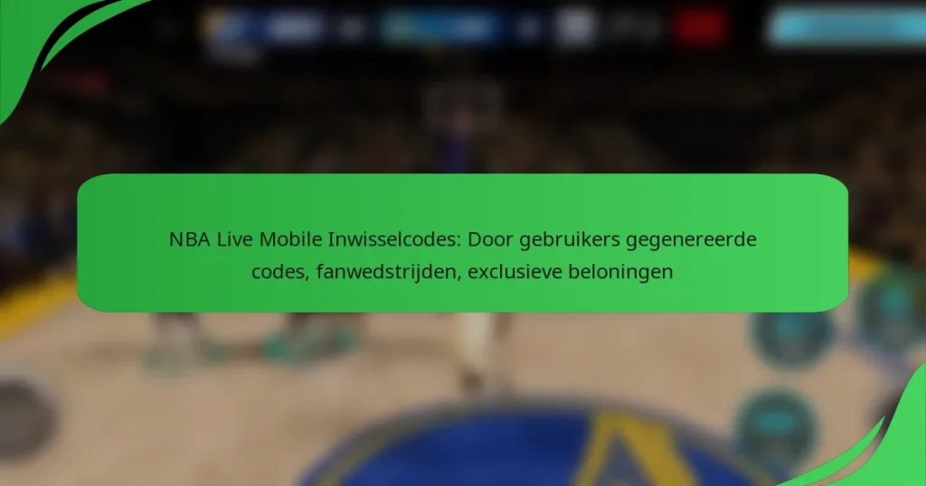 NBA Live Mobile Inwisselcodes: Door gebruikers gegenereerde codes, fanwedstrijden, exclusieve beloningen