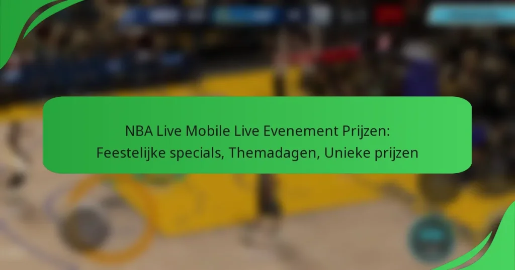 NBA Live Mobile Live Evenement Prijzen: Feestelijke specials, Themadagen, Unieke prijzen