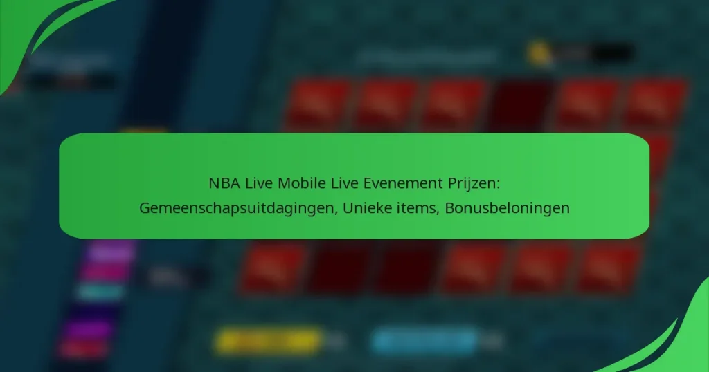 NBA Live Mobile Live Evenement Prijzen: Gemeenschapsuitdagingen, Unieke items, Bonusbeloningen