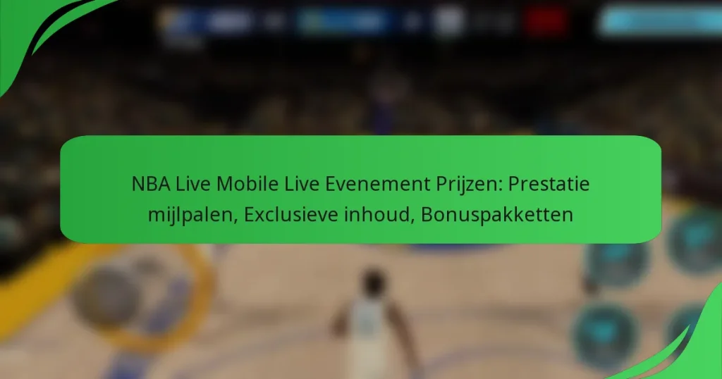 NBA Live Mobile Live Evenement Prijzen: Prestatie mijlpalen, Exclusieve inhoud, Bonuspakketten