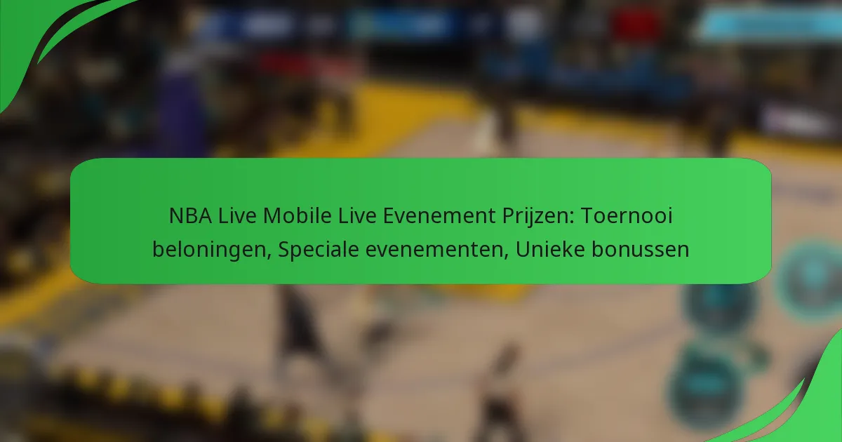 NBA Live Mobile Live Evenement Prijzen: Toernooi beloningen, Speciale evenementen, Unieke bonussen