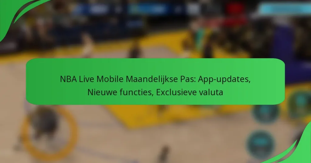 NBA Live Mobile Maandelijkse Pas: App-updates, Nieuwe functies, Exclusieve valuta