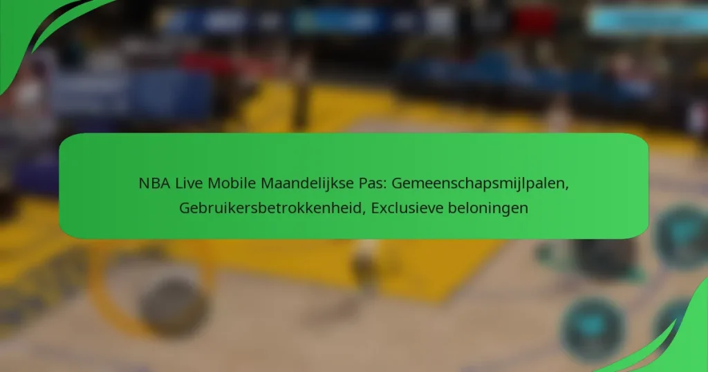 NBA Live Mobile Maandelijkse Pas: Gemeenschapsmijlpalen, Gebruikersbetrokkenheid, Exclusieve beloningen
