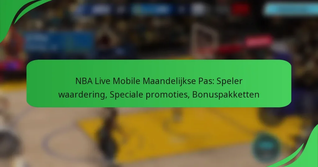 NBA Live Mobile Maandelijkse Pas: Speler waardering, Speciale promoties, Bonuspakketten