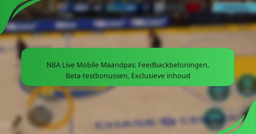 NBA Live Mobile Maandpas: Feedbackbeloningen, Beta-testbonussen, Exclusieve inhoud