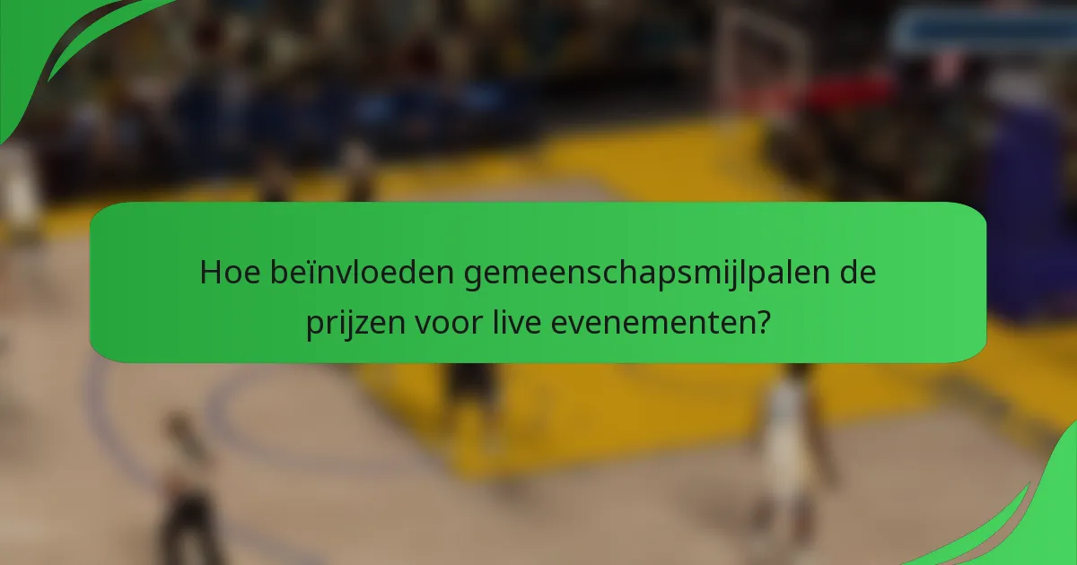 Hoe beïnvloeden gemeenschapsmijlpalen de prijzen voor live evenementen?