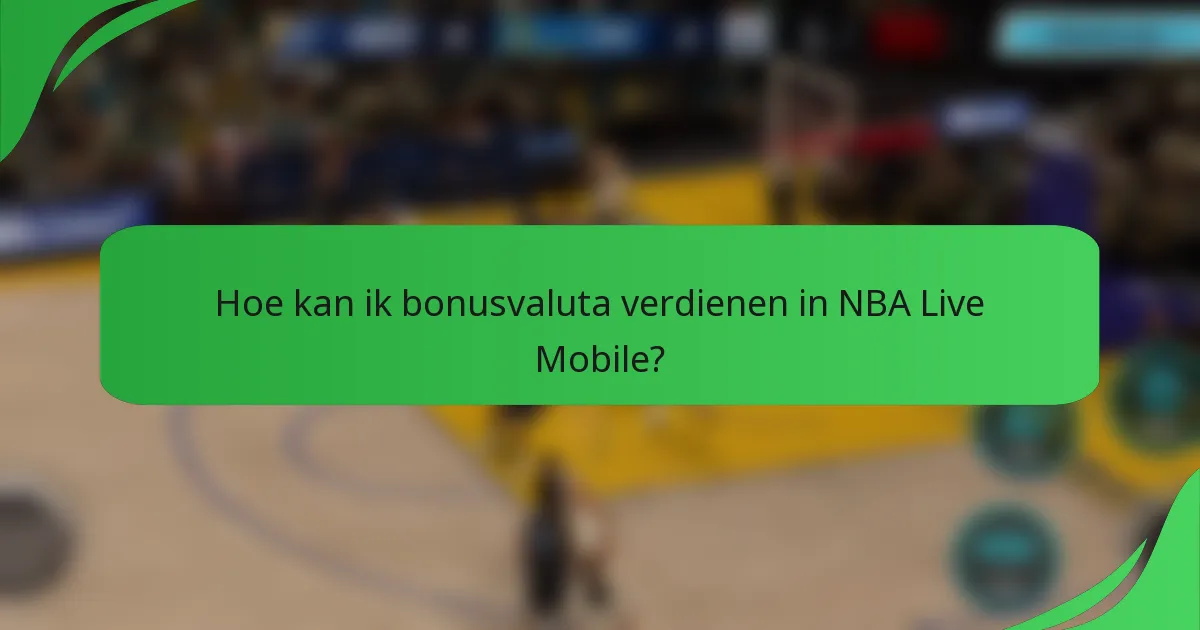 Hoe kan ik bonusvaluta verdienen in NBA Live Mobile?