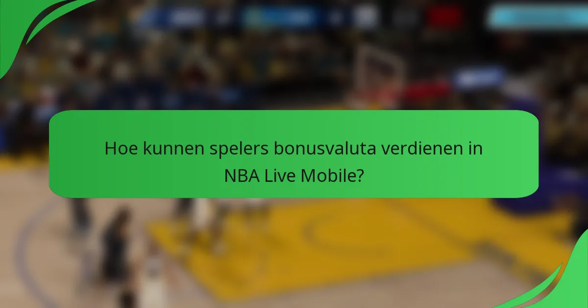 Hoe kunnen spelers bonusvaluta verdienen in NBA Live Mobile?
