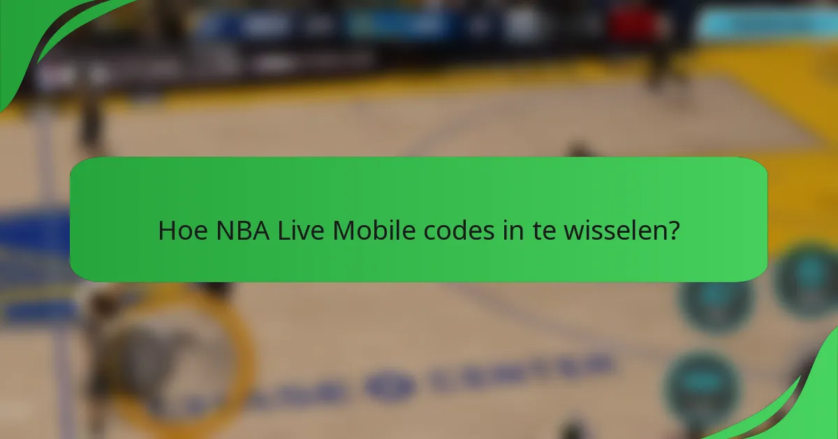 Hoe NBA Live Mobile codes in te wisselen?