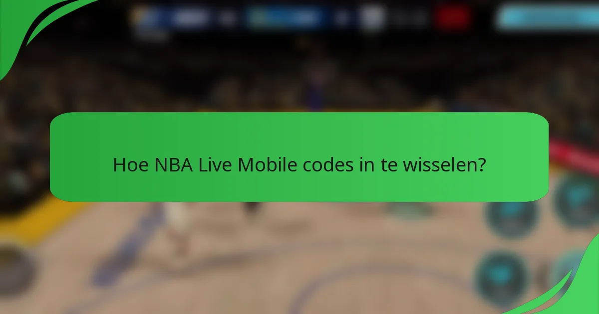Hoe NBA Live Mobile codes in te wisselen?