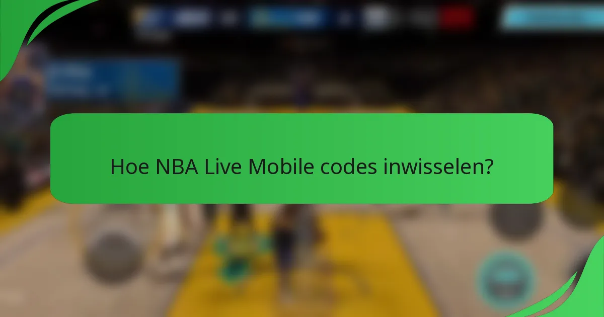 Hoe NBA Live Mobile codes inwisselen?