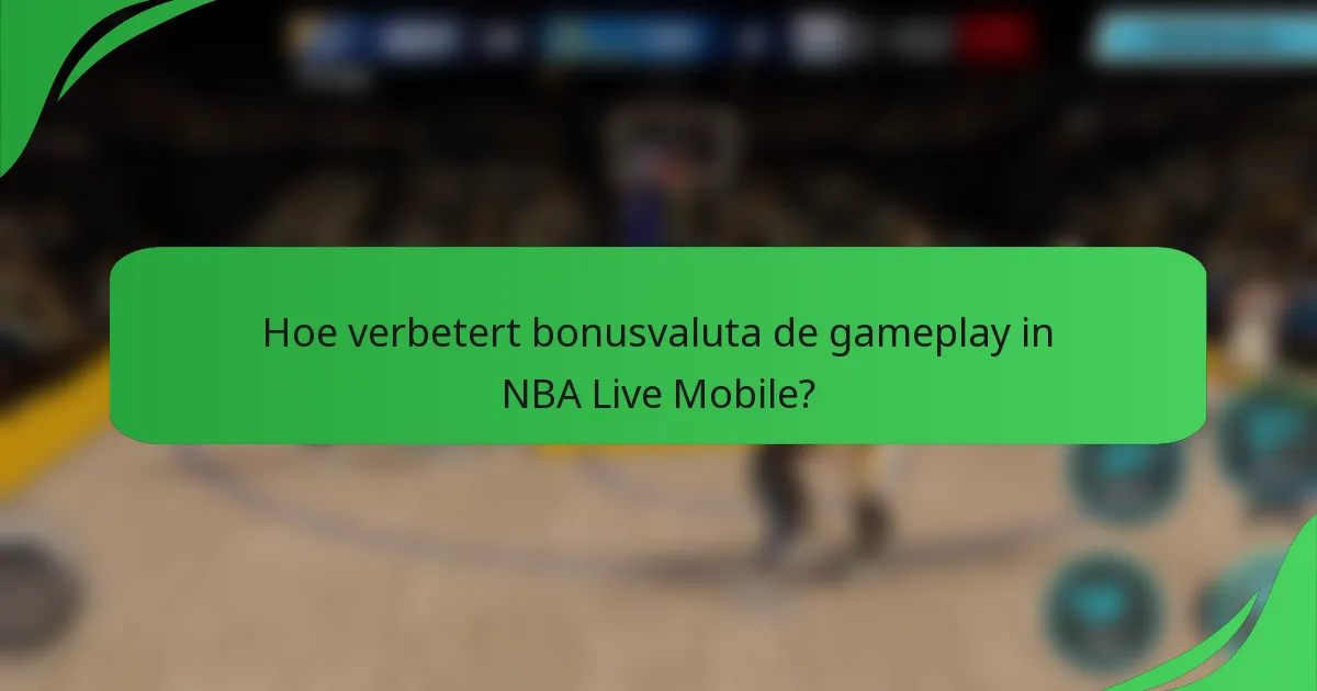 Hoe verbetert bonusvaluta de gameplay in NBA Live Mobile?