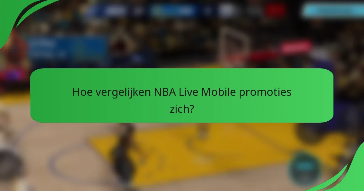 Hoe vergelijken NBA Live Mobile promoties zich?