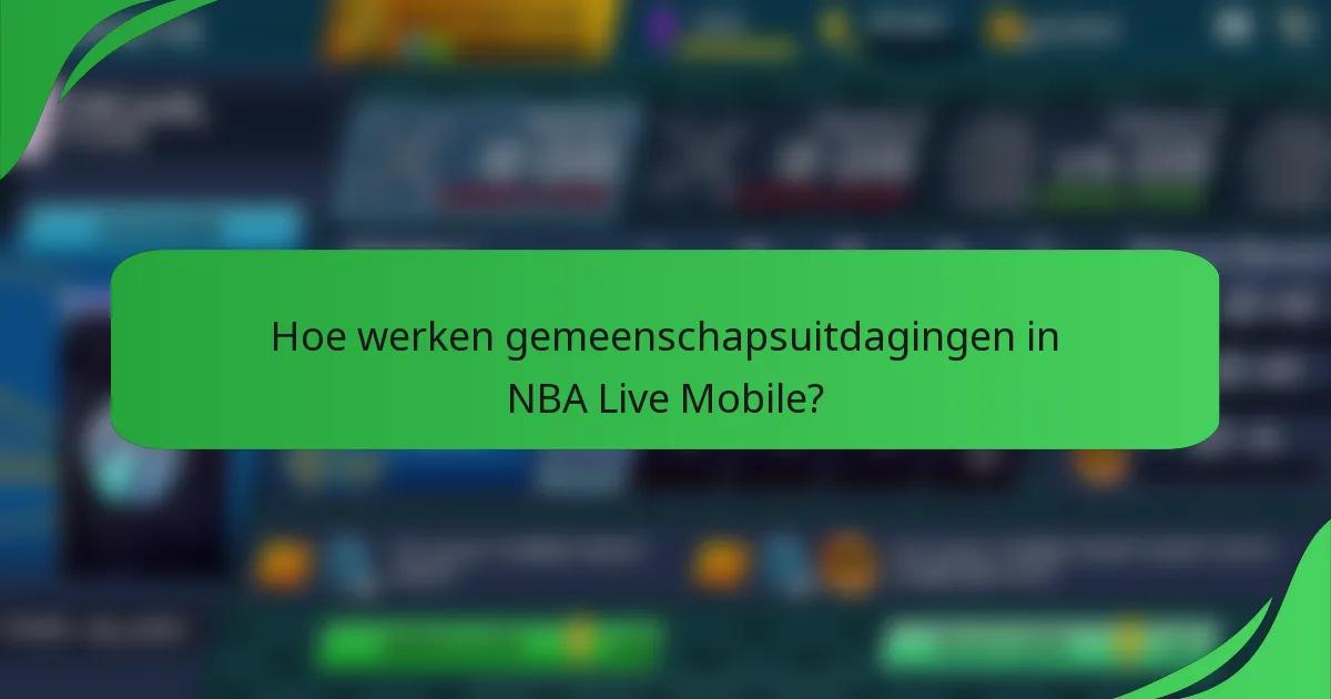 Hoe werken gemeenschapsuitdagingen in NBA Live Mobile?