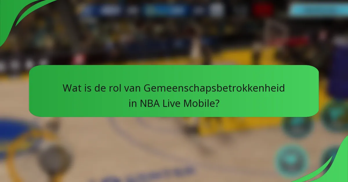 Wat is de rol van Gemeenschapsbetrokkenheid in NBA Live Mobile?