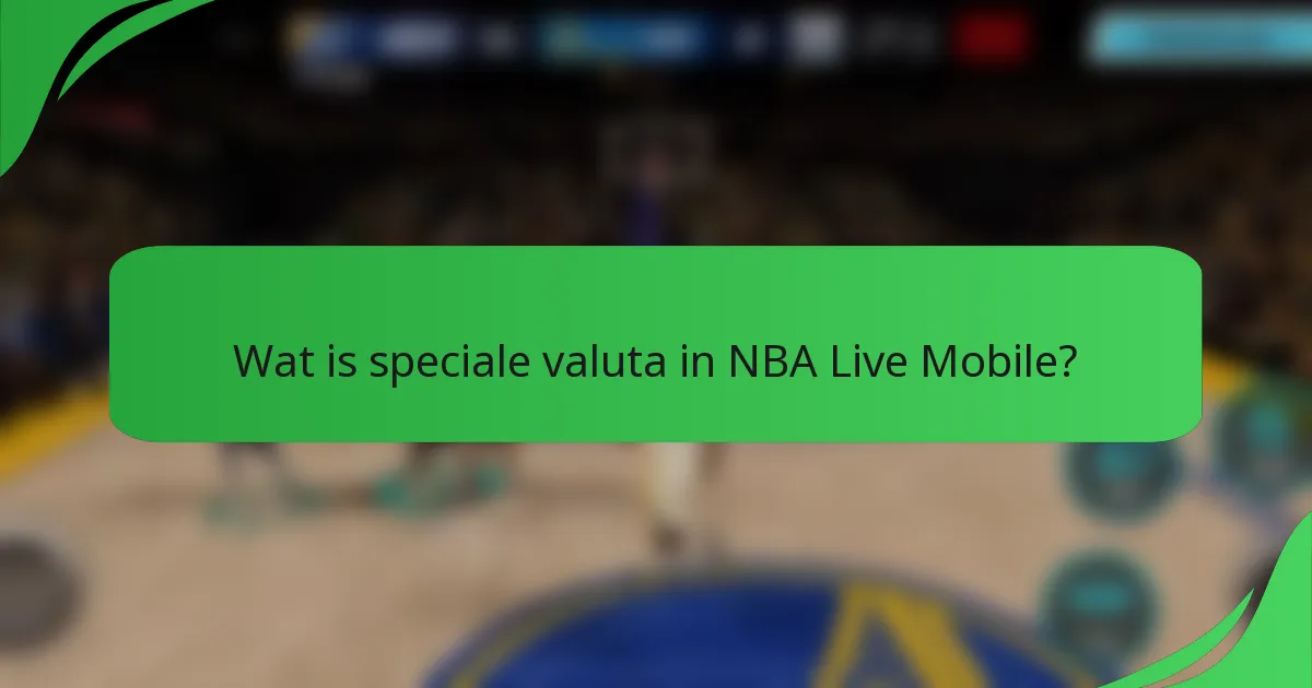 Wat is speciale valuta in NBA Live Mobile?
