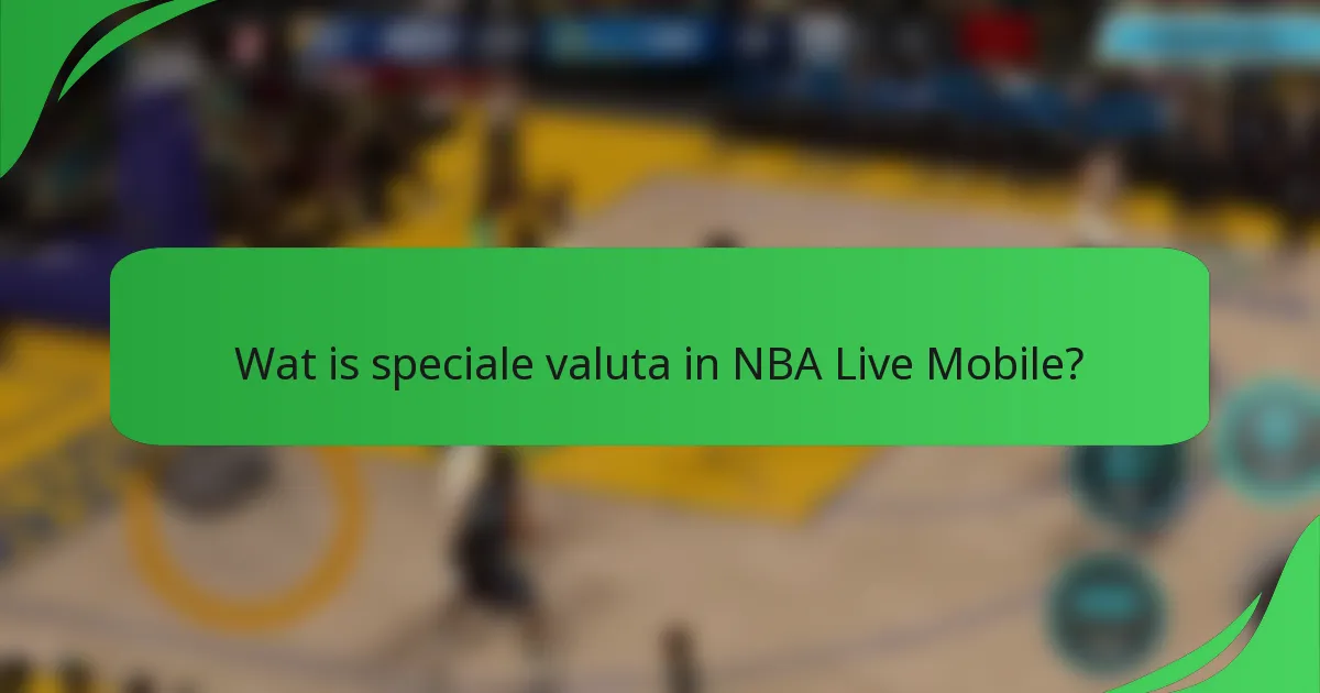 Wat is speciale valuta in NBA Live Mobile?
