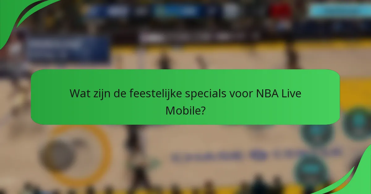 Wat zijn de feestelijke specials voor NBA Live Mobile?