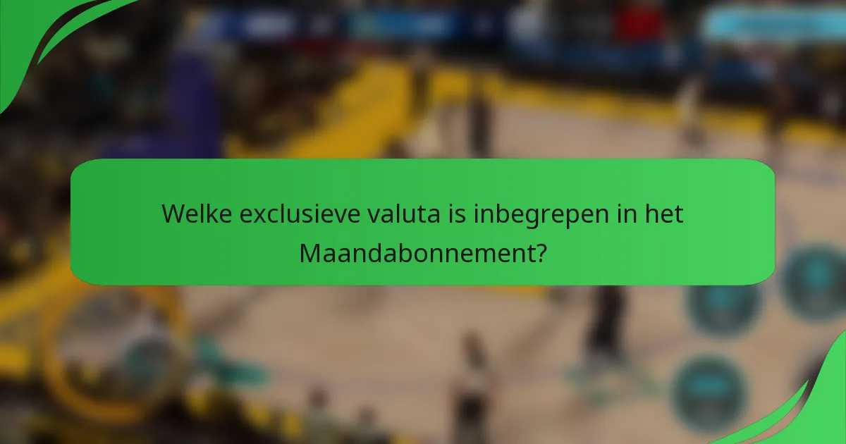 Welke exclusieve valuta is inbegrepen in het Maandabonnement?