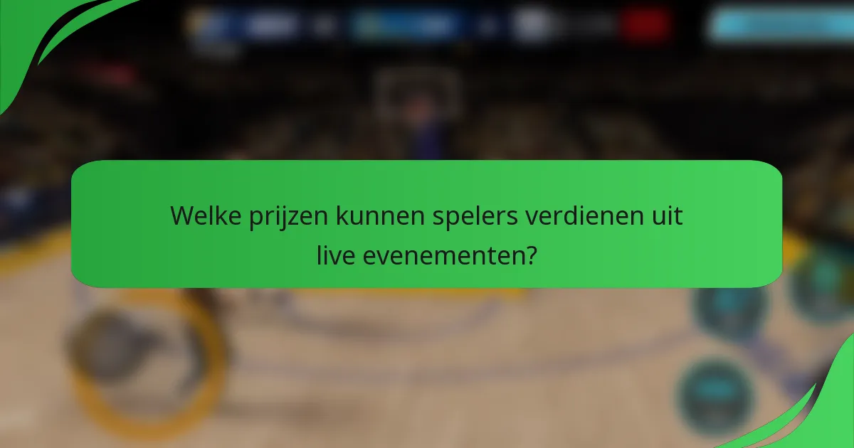 Welke prijzen kunnen spelers verdienen uit live evenementen?