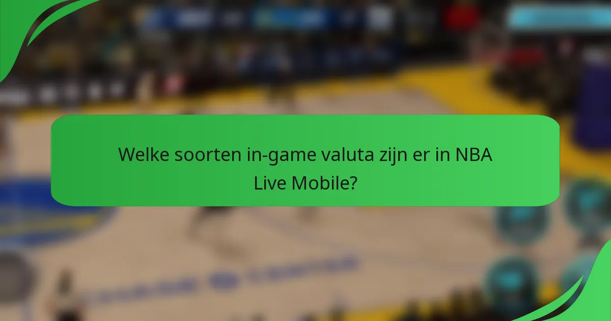 Welke soorten in-game valuta zijn er in NBA Live Mobile?