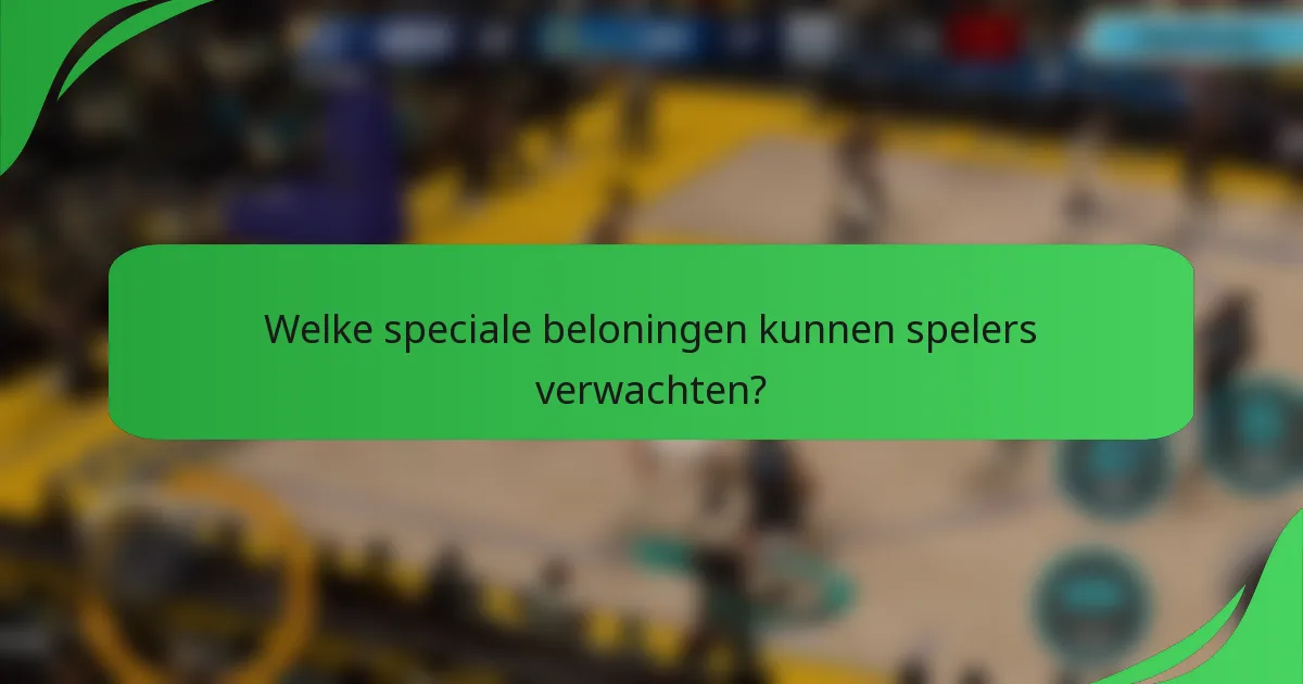 Welke speciale beloningen kunnen spelers verwachten?